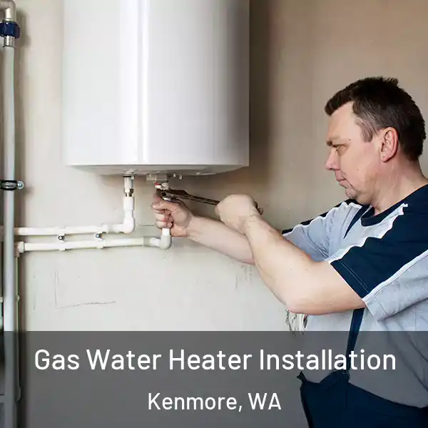  Gas Water Heater Installation Kenmore, WA