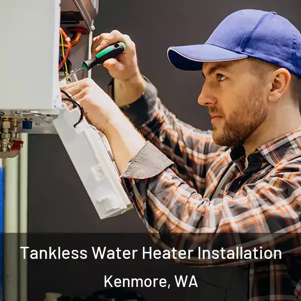  Tankless Water Heater Installation Kenmore, WA